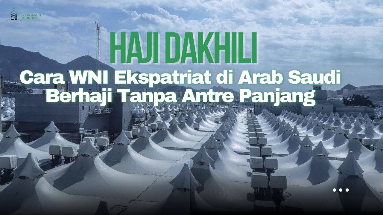 Haji Dakhili: Cara WNI Ekspatriat di Arab Saudi Berhaji Tanpa Antre Panjang